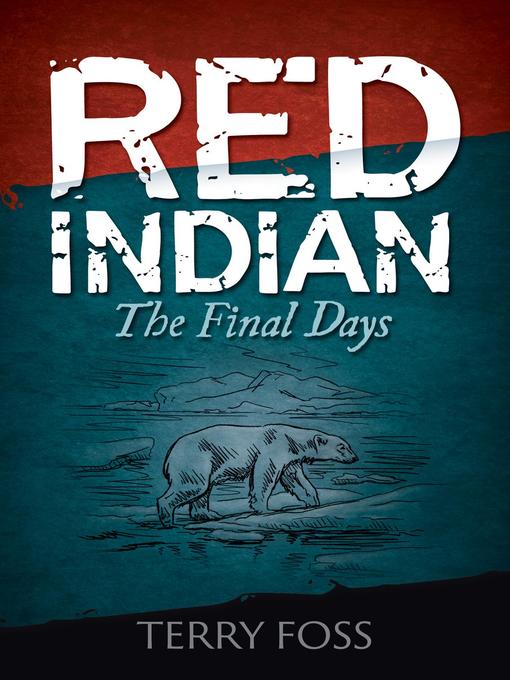Title details for Red Indian the Final Days by Terry Foss - Available